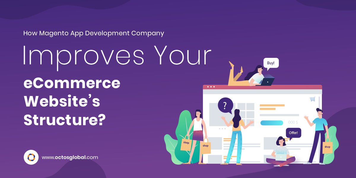 How-Magento-app-development-company-improves-your-e-commerce-website’s-structure.png