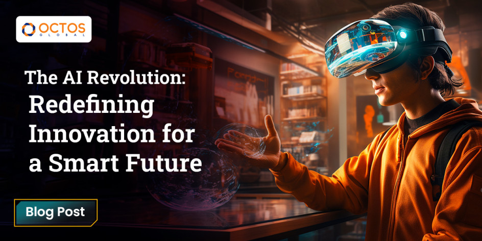 Octos-blog---The-AI-Revolution--Redefining-Innovation-for-a-Smart-Future.jpg