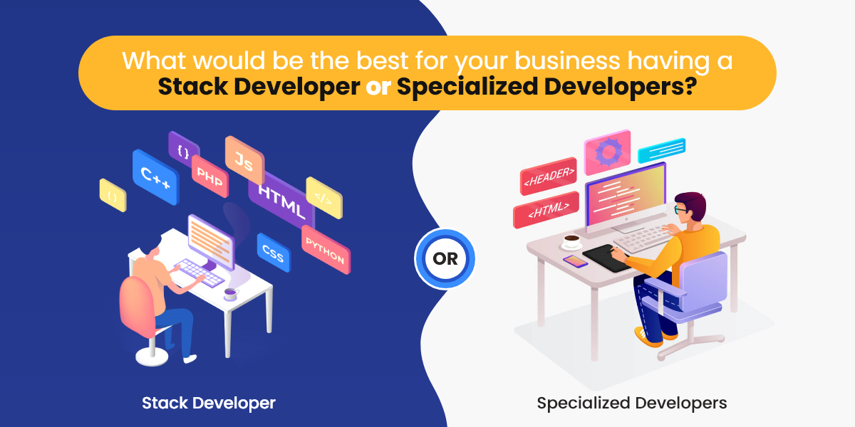 What-would-be-the-best-for-your-business-having-a-Stack-Developer-or-Specialized-Developers.png