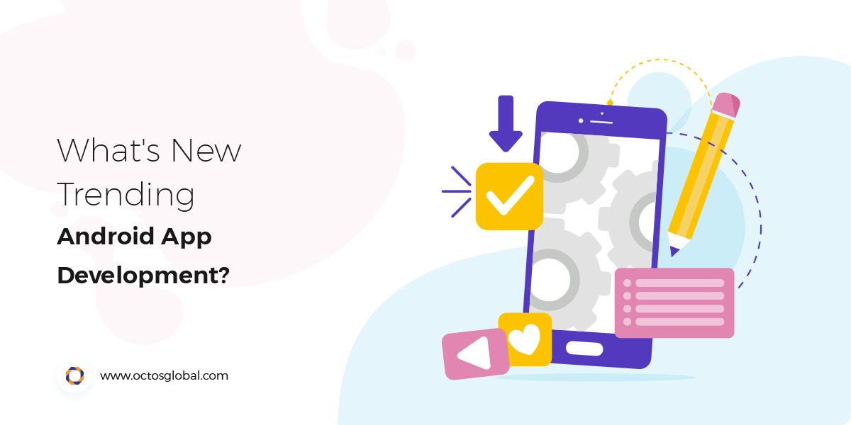 Whats-New-Trending-in-Android-App-Development.png