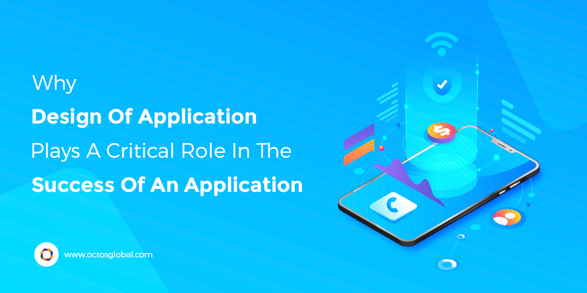 Why-Design-of-an-Application-Plays-a-Critical-Role-in-the-Success-of-an-Application.png